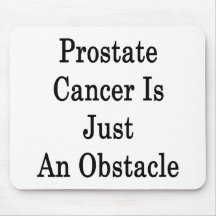 Prostate Cancer Is Just An Obstacle Mouse Mats
