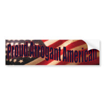 Proud Arrogant American2 Bumper Sticker