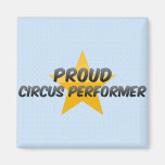 Proud Circus Performer Magnet
