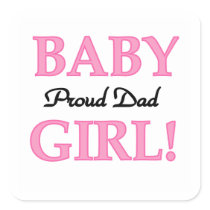 Proud Dad Baby Girl Gifts Square Sticker