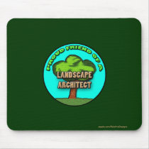 Proud Friend of a Landscape Architect mousepad
