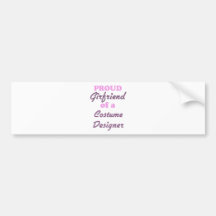 Proud Girlfriend of a Costume Designer Bumper Sticker