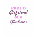 Proud Girlfriend of a Gladiator t-shirts
