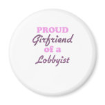 Proud Girlfriend of a Lobbyist magnets