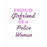 Proud Girlfriend of a Police Woman t-shirts