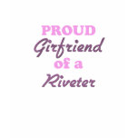Proud Girlfriend of a Riveter t-shirts