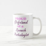 Proud Girlfriend of a Speech Pathologist Coffee Mug