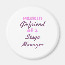 Proud Girlfriend of a Stage Manager Fridge Magnets