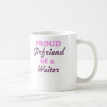 Proud Girlfriend of a Waiter Mugs