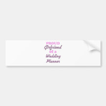 Proud Girlfriend of a Wedding Planner Bumper Stickers