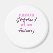 Proud Girlfriend of an Actuary Refrigerator Magnet