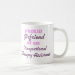 Proud Girlfriend of an Occupational Therapy Assist Coffee Mug