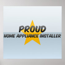 Proud Home Appliance Installer Posters