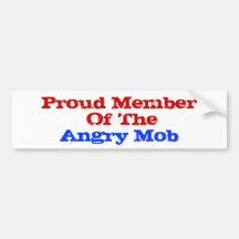Proud Member  Of The Angry Mob Bumper Stickers