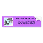 PROUD MOM OF A, DANCER bumper stickers