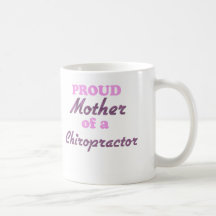 Proud Mother of a Chiropractor Coffee Mug
