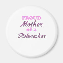 Proud Mother of a Dishwasher Magnets