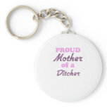 Proud Mother of a Ditcher keychains