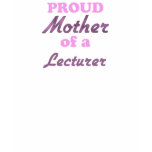 Proud Mother of a Lecturer t-shirts
