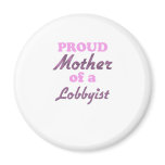 Proud Mother of a Lobbyist magnets
