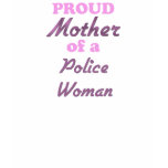 Proud Mother of a Police Woman t-shirts