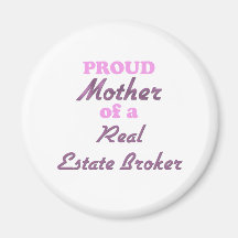 Proud Mother of a Real Estate Broker Fridge Magnets