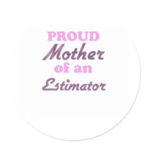 Proud Mother of an Estimator