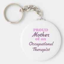 Proud Mother of an Occupational Therapist Keychains