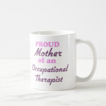 Proud Mother of an Occupational Therapist Coffee Mugs