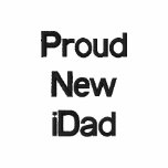 Proud New iDad embroidered shirts