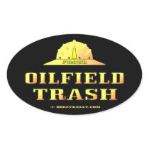 Proud Oil Field Trash,Oil,Gas,Roughneck,Rigs Oval Sticker