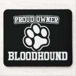 Proud Owner of a Bloodhound mousepads
