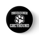 Proud Owner of a Greyhound buttons