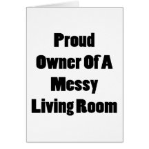 Proud Owner Of A Messy Living Room Greeting Cards