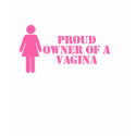 "Proud Owner of a Vagina" Design Feminist T-Shirt