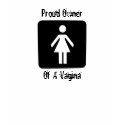 Proud Owner Of A Vagina Design Feminist T-Shirt