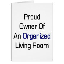 Proud Owner Of An Organised Living Room Card