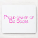 Proud Owner Of Big Boobs mousepads