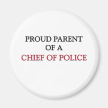 Proud Parent Of A CHIEF OF POLICE Fridge Magnets