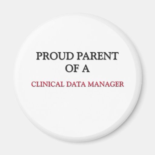 Proud Parent Of A CLINICAL DATA MANAGER Fridge Magnet