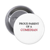 Proud Parent Of A COMEDIAN Pinback Button