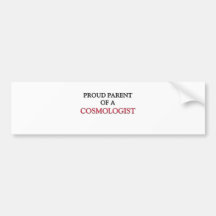 Proud Parent Of A COSMOLOGIST Bumper Stickers