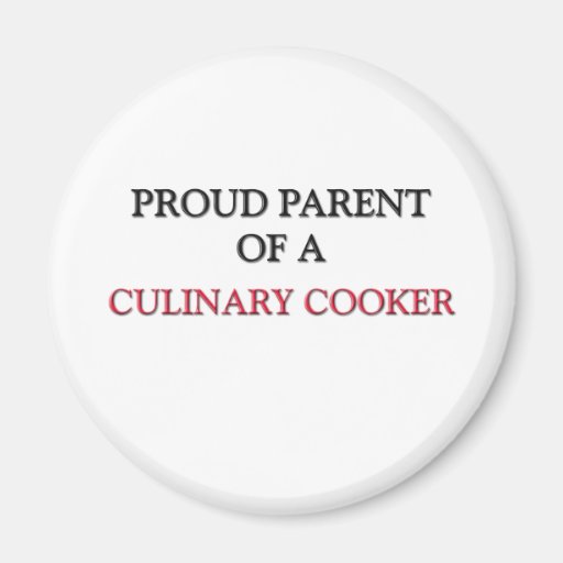 Proud Parent Of A CULINARY COOKER Fridge Magnet