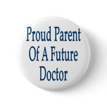 Proud Parent Of A Future Doctor Pinback Button