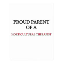 Proud Parent Of A HORTICULTURAL THERAPIST Postcards