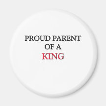Proud Parent Of A KING Fridge Magnets