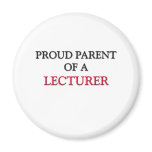 Proud Parent Of A LECTURER magnets
