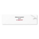 Proud Parent Of A LOBBYIST bumper stickers