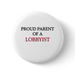 Proud Parent Of A LOBBYIST buttons