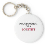 Proud Parent Of A LOBBYIST keychains